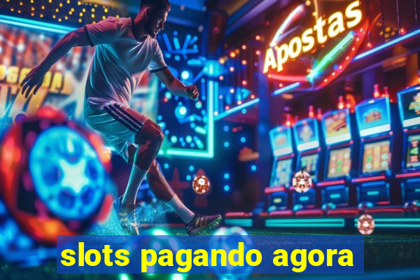 slots pagando agora